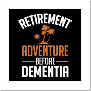 Retirement - Adventure before dementia Posters and Art